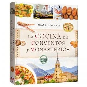 Atlas Ilustrado La cocina de Conventos y Monasterios