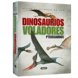 Atlas Ilustrado de los Dinosaurios Voladores Pterosaurios