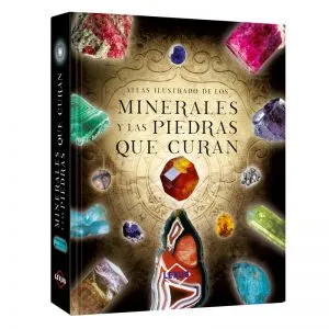Atlas Ilustrado de los Minerales y Piedras que curan