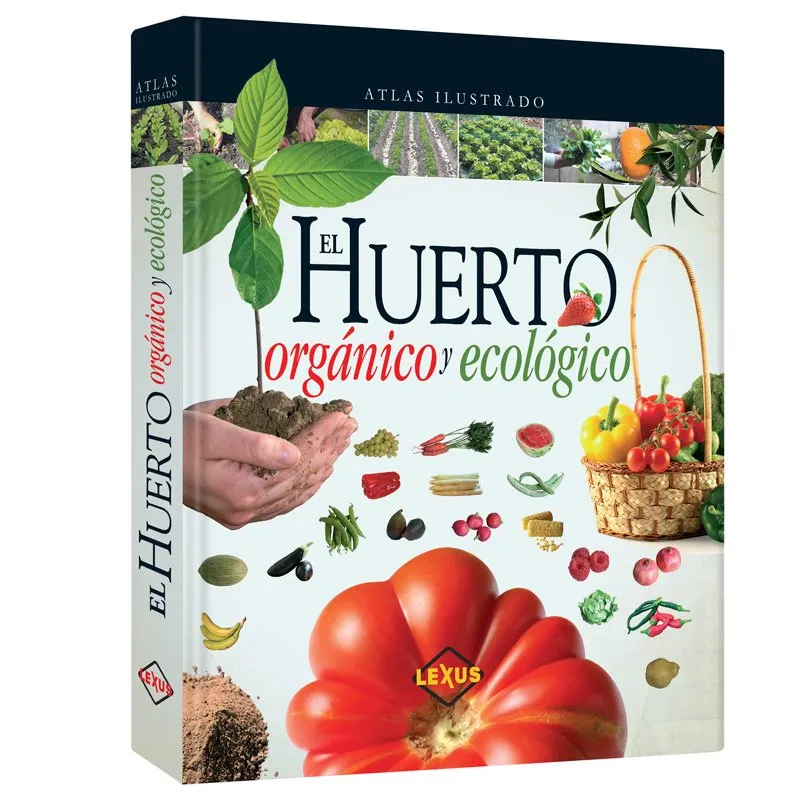 Atlas Ilustrado El Huerto Orgánico y Ecológico