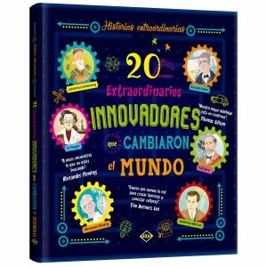 20 Extraordinarios Innovadores que Cambiaron el Mundo