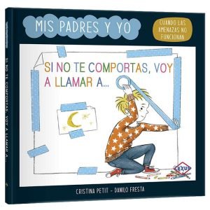Si No Te Comportas, Voy A Llamar A…